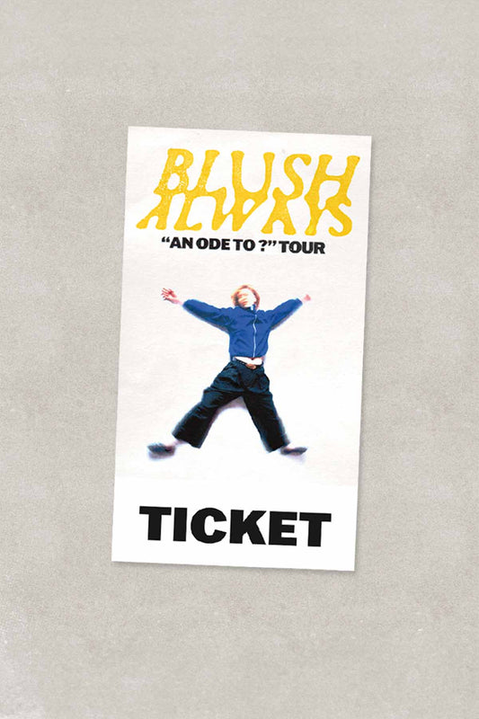 Blush Always - An Ode To?-Tour | Ticket